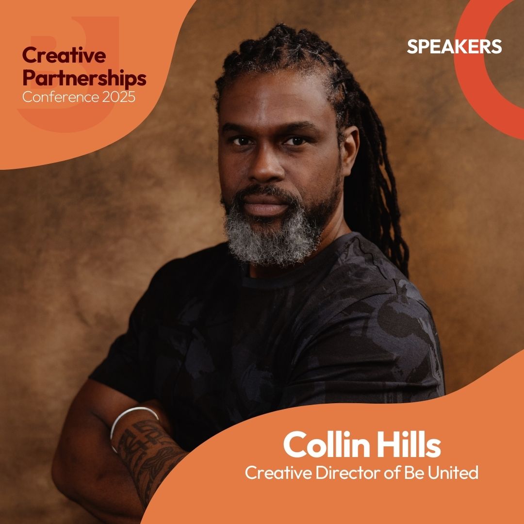 A headshot of a Black man with long dreads and grey beard. He is wearing a Black T-shirt with a print pattern and a bracelet. He is looking at the camera with his arms crossed and a calm expression. The text reads: Creative Partnerships Conference 2025. Speakers. Collin Hills. Creative Directorof Be United.